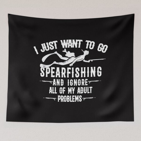 Item preview, i just want to go spearfishing and ignore all of my adult problems - Go Spearfishing Ignore Adult Problems funny humor designed and sold by Live  Today.
