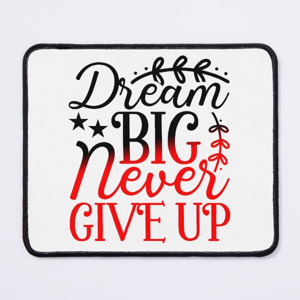 Item preview, Dream Big Never Give Up designed and sold by Sick Creativity.