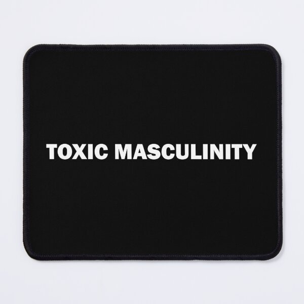 Item preview, toxic masculinity designed and sold by Nasix.