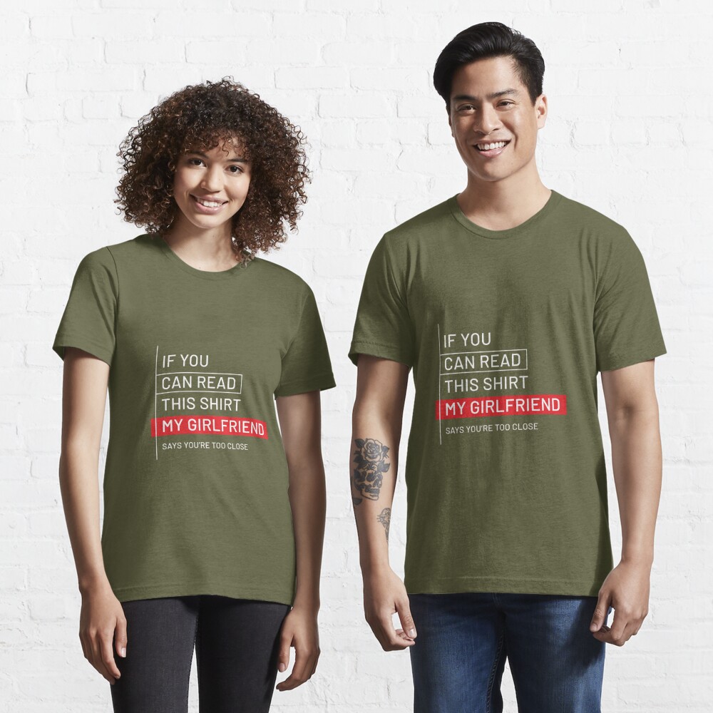 if you can read this / my girlfriend loves me T-Shirt