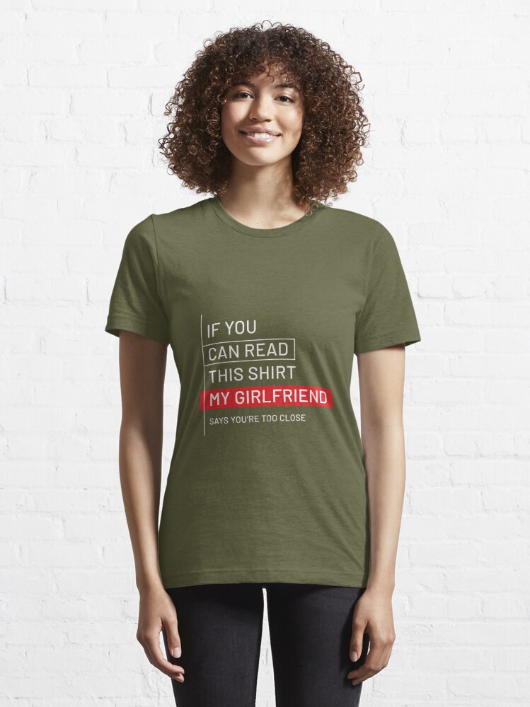 if you can read this / my girlfriend loves me T-Shirt