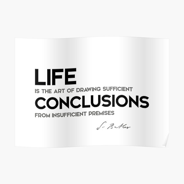sufficient conclusions, insufficient premises - samuel butler Poster