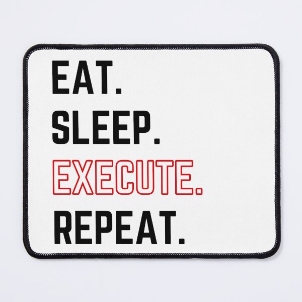 Item preview, Eat Sleep Execute Repeat modified white background designed and sold by KingsManKind.