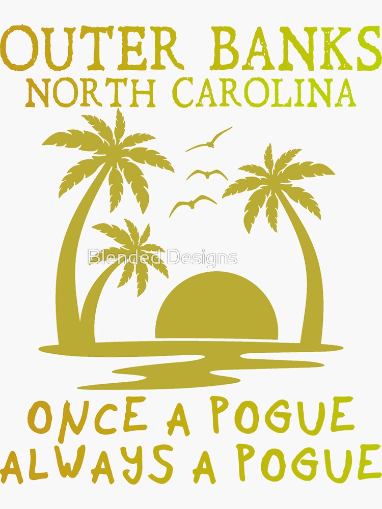 "Outer Banks, North Carolina. Once A Pogue, Always A Pogue" Sticker For ...