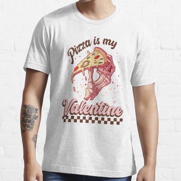 Pizza is my Valentine - Love and Pizza Combined Essential T-Shirt for Sale  by printify