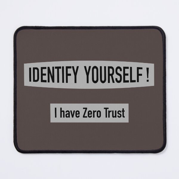 Item preview, Identify Yourself I have Zero Trust designed and sold by Incognito Design.
