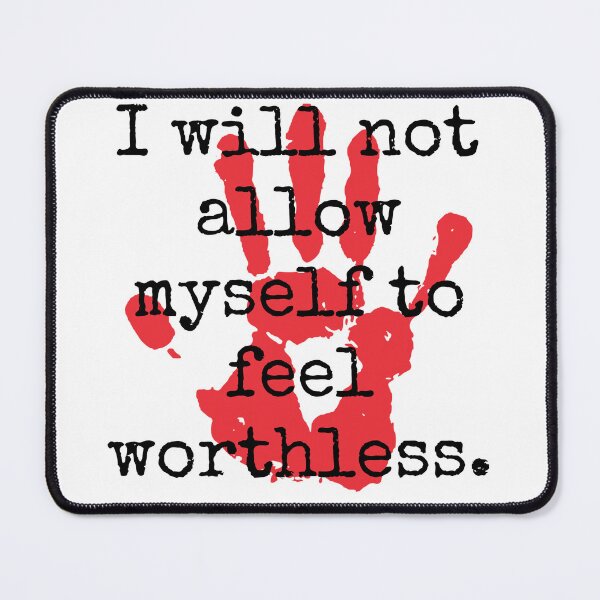 Item preview, I Will Not Allow Myself To Feel Worthless - Inspirational Quotes designed and sold by CrankyOldDude.