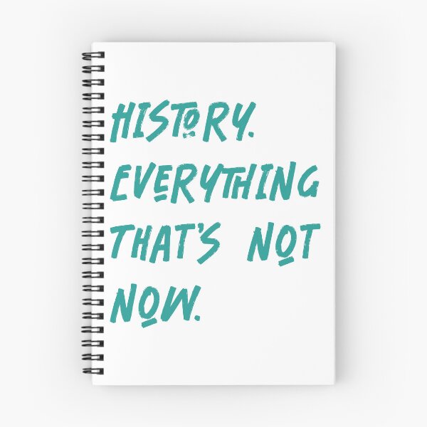 Item preview, History. Everything that's not Now. designed and sold by RichardsSignCo.