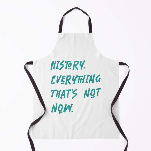 Item preview, History. Everything that's not Now. designed and sold by RichardsSignCo.