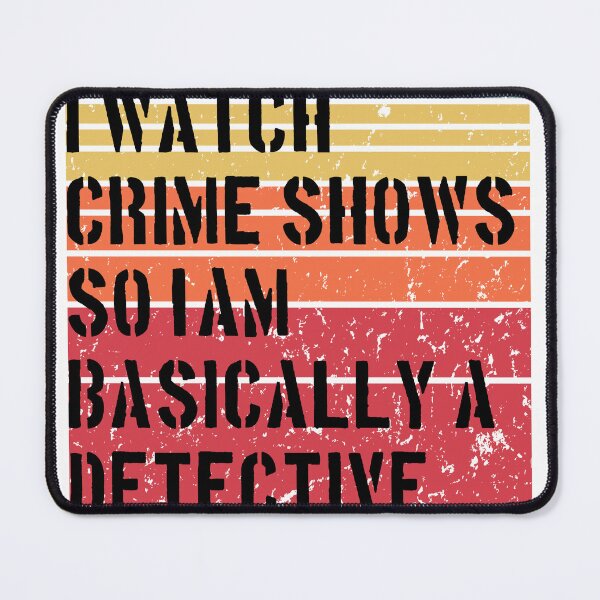 Item preview, I'AM BASICALLY A DETECTIVE - Crime Shows Lover designed and sold by NewDayDesigns.
