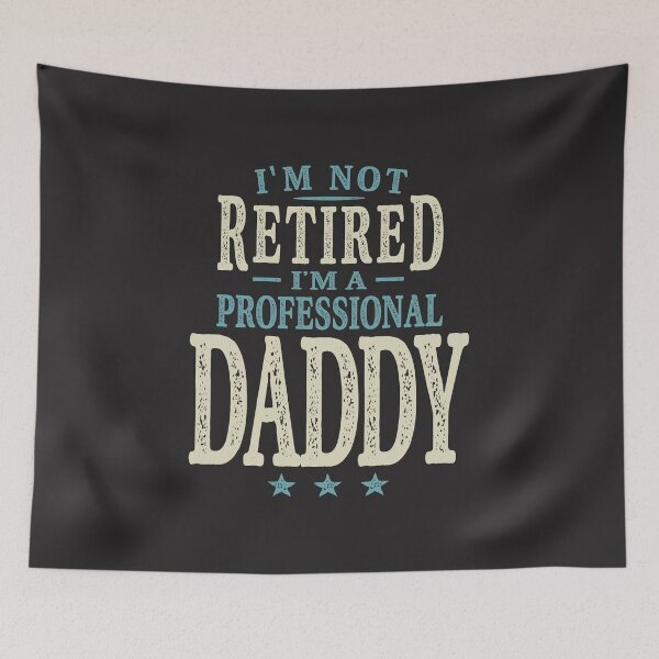 Item preview, I'm Not Retired I'm a Professional Daddy  designed and sold by cidolopez.
