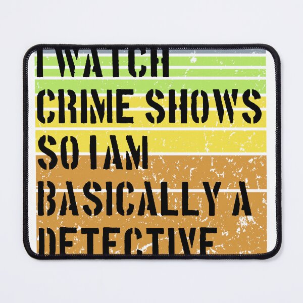 Item preview, I'AM BASICALLY A DETECTIVE - Crime Shows Lover designed and sold by NewDayDesigns.