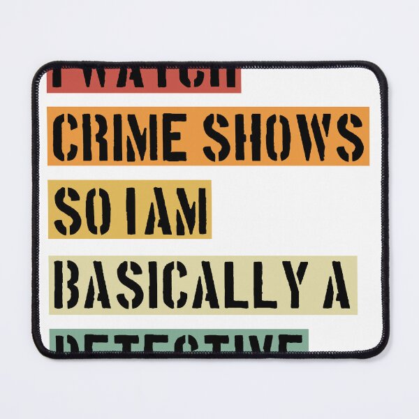 Item preview, I'AM BASICALLY A DETECTIVE - Crime Shows Lover designed and sold by NewDayDesigns.