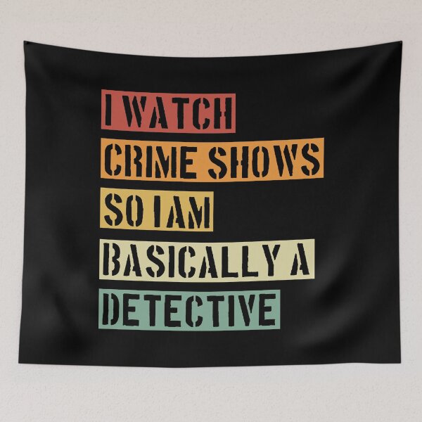 Item preview, I'AM BASICALLY A DETECTIVE - Crime Shows Lover designed and sold by NewDayDesigns.