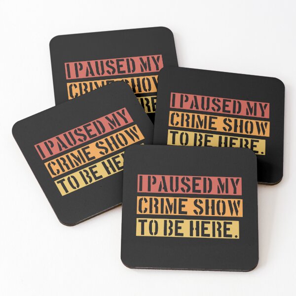 Item preview, I Paused My Crime Show To Be Here - Crime Shows Lover designed and sold by NewDayDesigns.