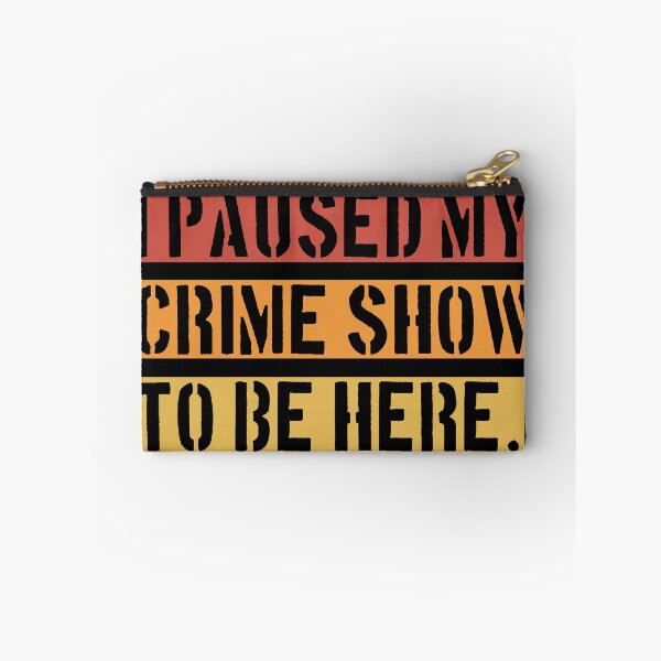 Item preview, I Paused My Crime Show To Be Here - Crime Shows Lover designed and sold by NewDayDesigns.