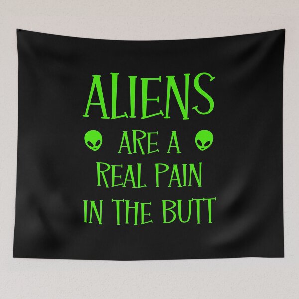 Item preview, Aliens Are A Real Pain In The Butt designed and sold by FunnyFactDesign.