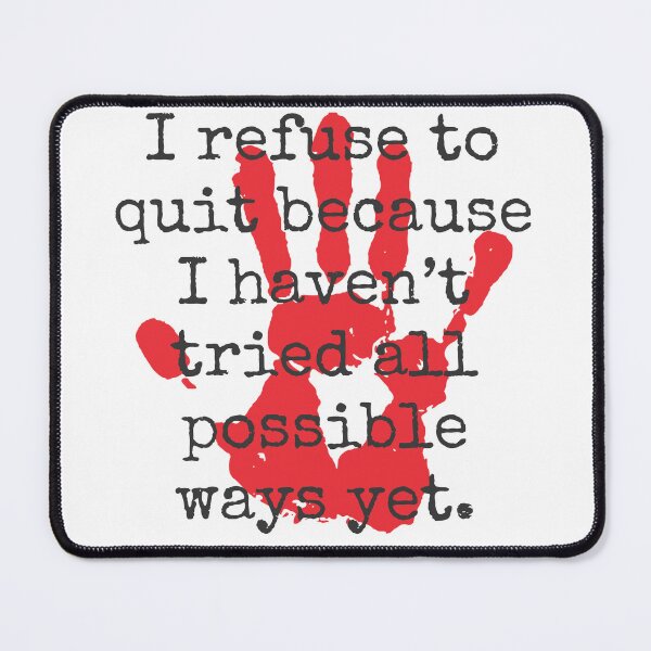 Item preview, I Refuse To Quit - Inspirational Quotes designed and sold by CrankyOldDude.