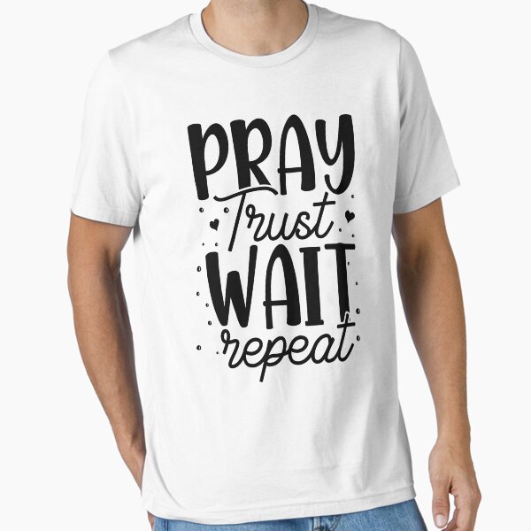 Artikel-Vorschau von Christliches Zitat Pray Trust Wait Repeat, designt und verkauft von bolimj.