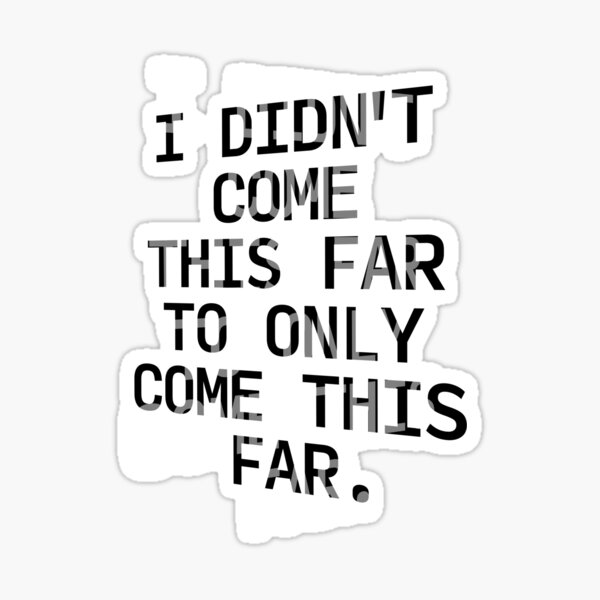 How Far Have You Come? Sticker