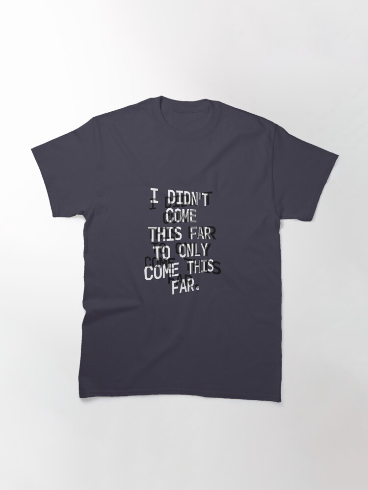 Alternate view of How Far Have You Come? Classic T-Shirt