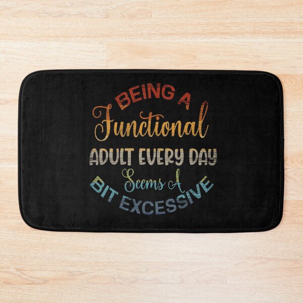 Item preview, Being a Functional Adult Every Day Seems a Bit Excessive  designed and sold by Trinket-Trickster.
