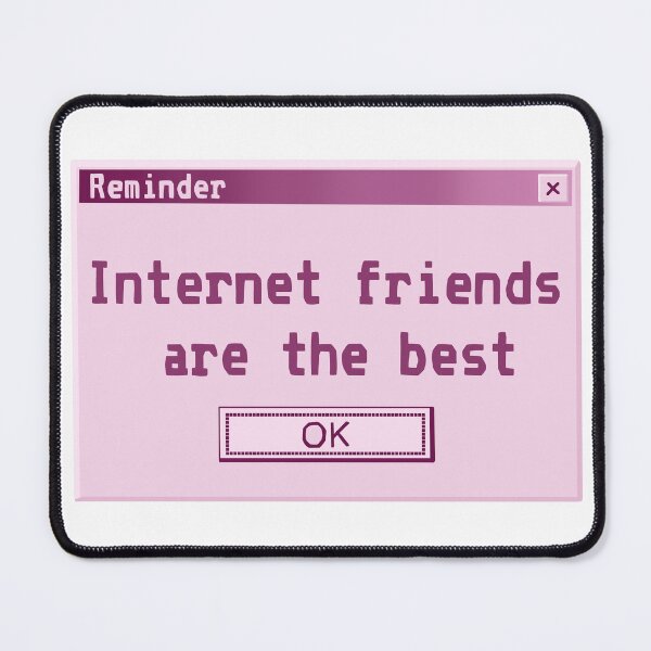 Item preview, Internet friends are the best (Y2K computer popup) designed and sold by Becky-Marie.