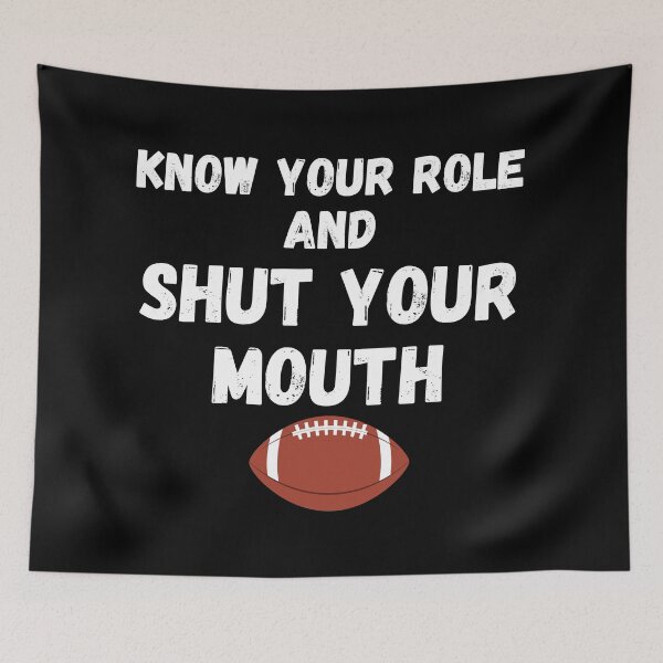 Item preview, Know, Your Role And Shut Your Mouth designed and sold by Handrixx.