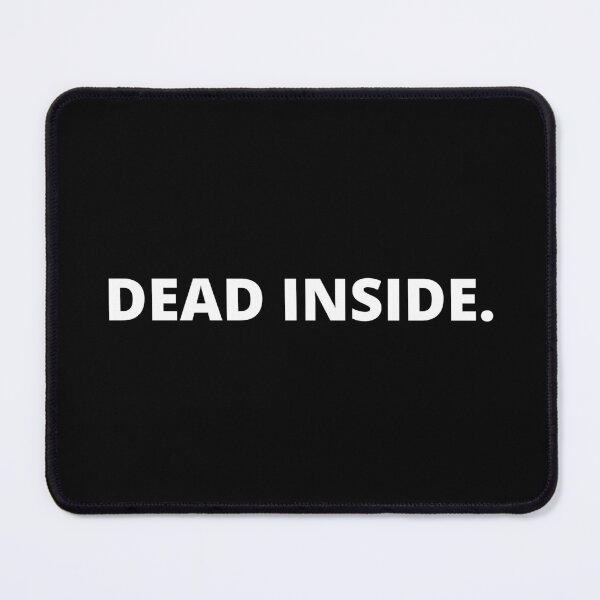 Item preview, Dead Inside. designed and sold by SqueakitySqueak.