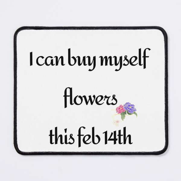 Item preview, I can buy myself flowers designed and sold by Naylacia.
