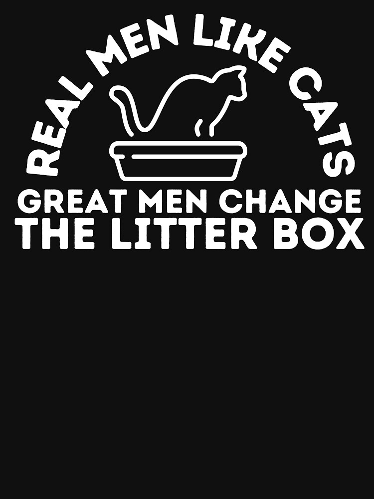 "Real Men Clean the Litter Box Funny Cat Text " Tshirt for Sale by