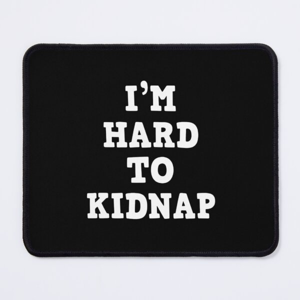 Item preview, I'm Hard To Kidnap , Funny Chubby Big Tall Fat designed and sold by FirnandArt.