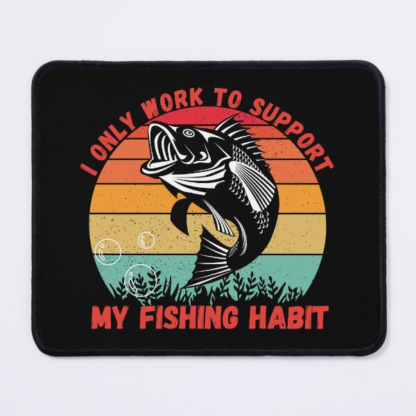 Item preview, I Only Work To Support My Fishing Habit designed and sold by Nicet-shirt1.