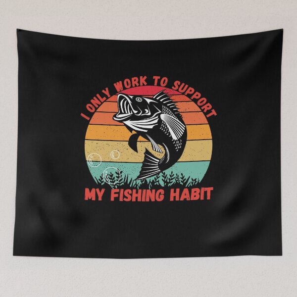 Item preview, I Only Work To Support My Fishing Habit designed and sold by Nicet-shirt1.