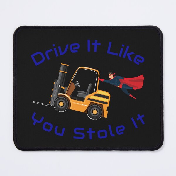 Item preview, Forklift Super, Drive it like You Stole it NFGB designed and sold by TeamsterLife.