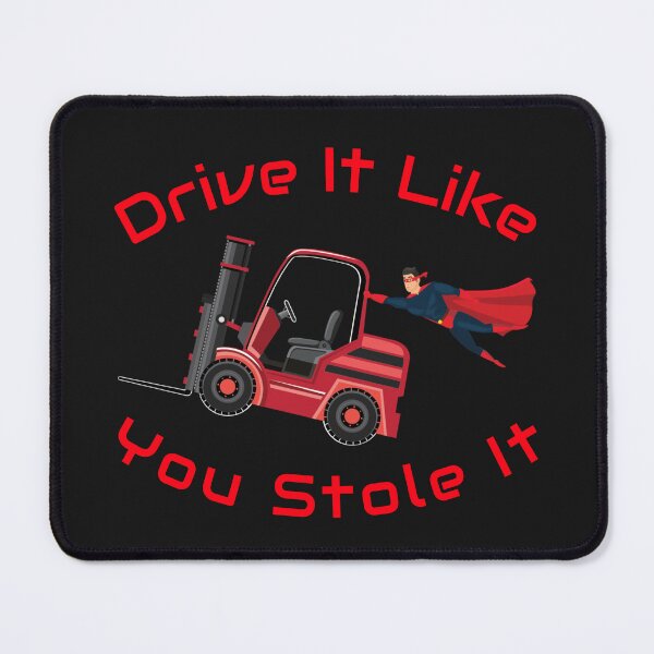 Item preview, Forklift Super, Drive it like You Stole it NFRR designed and sold by TeamsterLife.