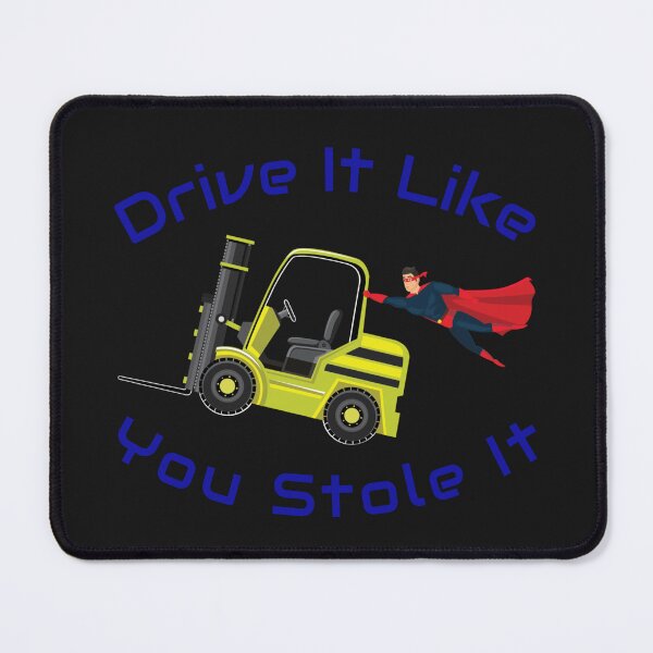 Item preview, Forklift Super, Drive it like You Stole it NFYB designed and sold by TeamsterLife.