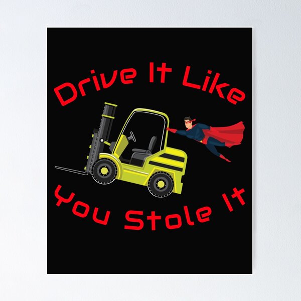 Item preview, Forklift Super, Drive it like You Stole it NFYR designed and sold by TeamsterLife.