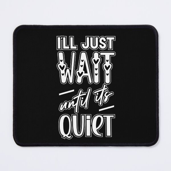 Item preview, I’ll Just Wait Until It's Quiet Black and White Essential T-Shirt | Pixelgrafiks designed and sold by PixelGrafiks.
