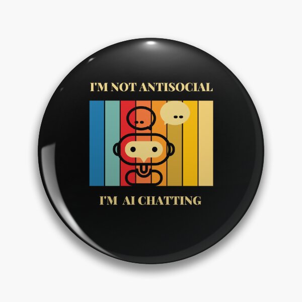 Item preview, chatgpt I'm not Antisocial I'm AI chatting designed and sold by ProTeeBro.