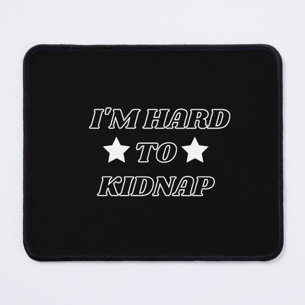 Item preview, I'm Hard To Kidnap Funny Sarcastic designed and sold by FirnandArt.