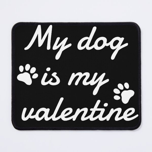 Item preview, My dog is my valentine quote designed and sold by Iconic-Mood.