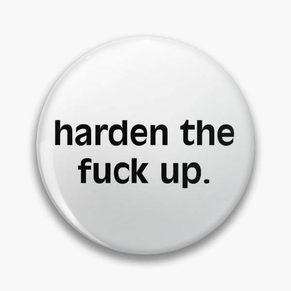 Item preview, 'harden the f*** up.' designed and sold by jpaspa.