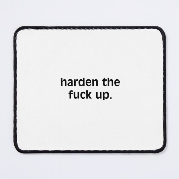 Item preview, 'harden the f*** up.' designed and sold by jpaspa.