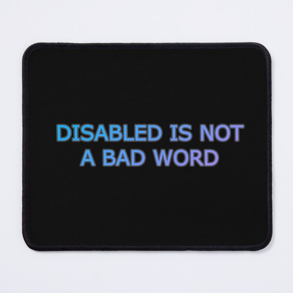 Item preview, Disabled is not a bad word designed and sold by littlecamkoala.