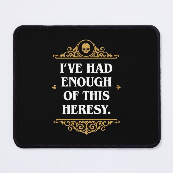 Item preview, Enough Heresy Funny Wargaming Meme designed and sold by pixeptional.