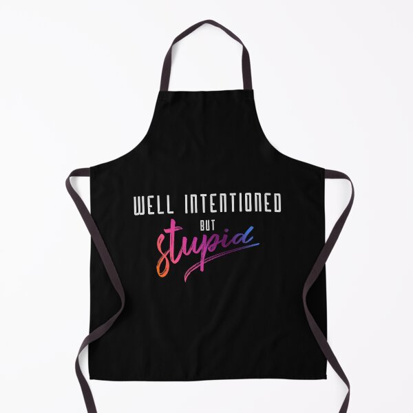 Item preview, Well Intentioned but Stupid T-Shirt | Pixelgrafiks designed and sold by PixelGrafiks.