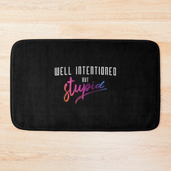Item preview, Well Intentioned but Stupid T-Shirt | Pixelgrafiks designed and sold by PixelGrafiks.
