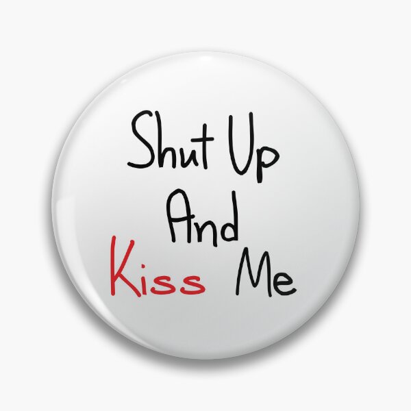 Item preview, Shut up and kiss me designed and sold by vickys-life.