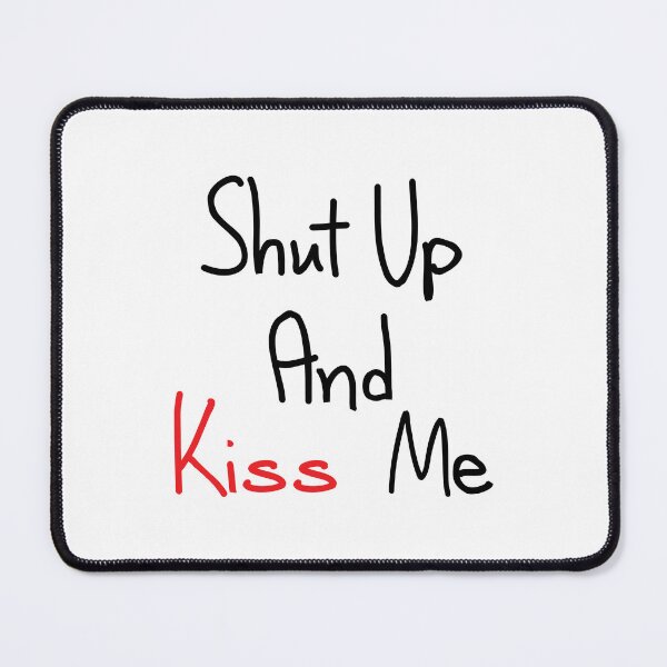 Item preview, Shut up and kiss me designed and sold by vickys-life.